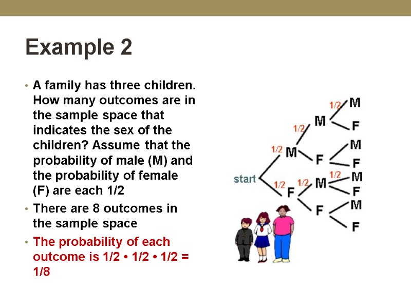 Example 2 A family has three children. How many outcomes are in the sample